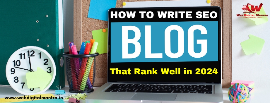 How to Write SEO Blogs That Rank Well in 2024